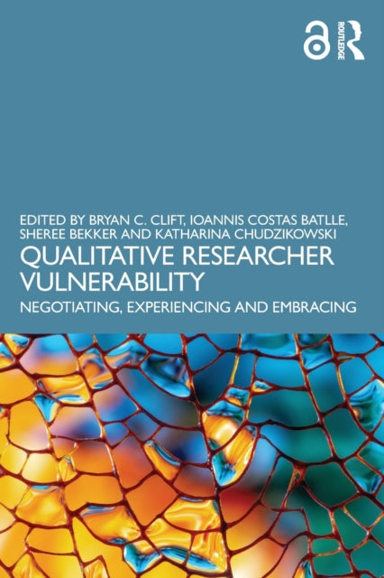 Book cover of: Qualitative Researcher Vulnerability. By: Bryan C. Clift