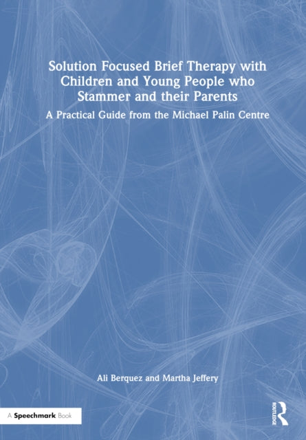 Solution Focused Brief Therapy with Children and Young People who Stammer and their Parents