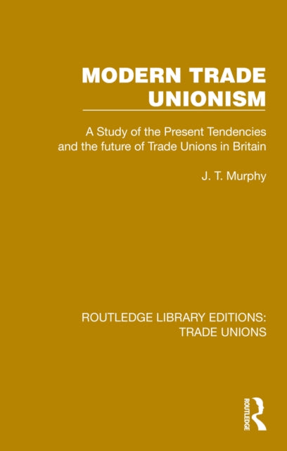 Book cover of: Modern Trade Unionism. By: J. T. Murphy