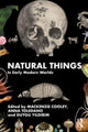 Book cover of: Natural Things in Early Modern Worlds. By: Mackenzie Cooley