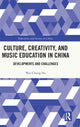 Book cover of: Culture, Creativity, and Music Education in China. By: Wai-Chung Ho