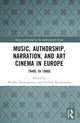 Book cover of: Music, Authorship, Narration, and Art Cinema in Europe. By: Michael Baumgartner