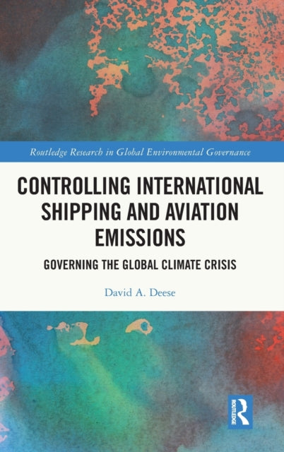 Book cover of: Controlling International Shipping and Aviation Emissions. By: David A. Deese