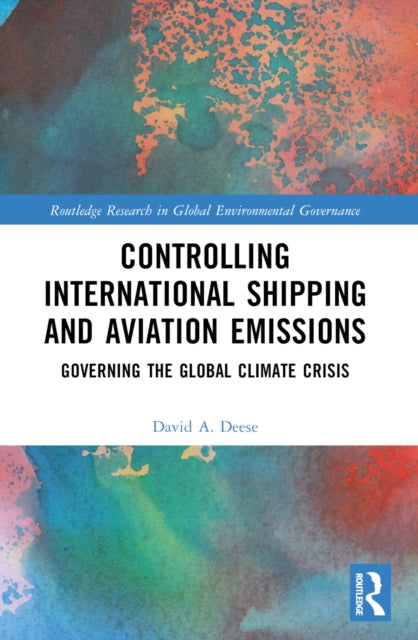 Book cover of: Controlling International Shipping and Aviation Emissions. By: David A. Deese