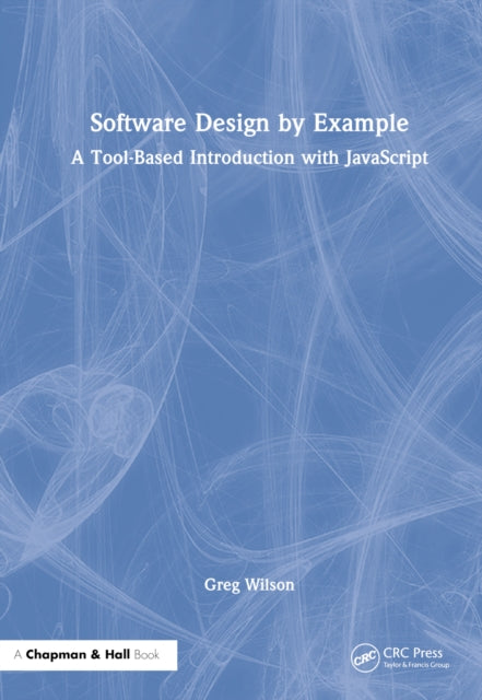 Book cover of: Software Design by Example. By: Greg Wilson