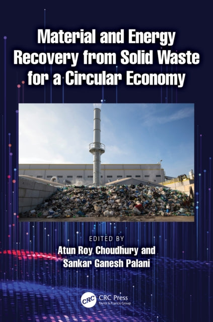 Book cover of: Material and Energy Recovery from Solid Waste for a Circular Economy. By: Atun Roy Choudhury