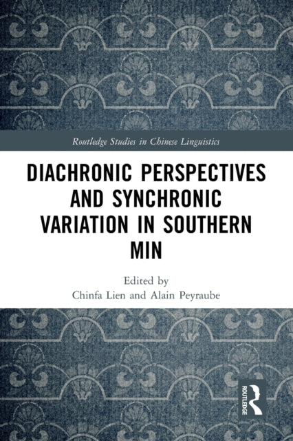 Book cover of: Diachronic Perspectives and Synchronic Variation in Southern Min. By: Chinfa Lien