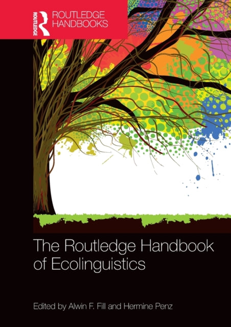 Book cover of: Routledge Handbook of Ecolinguistics. By: Alwin F. Fill