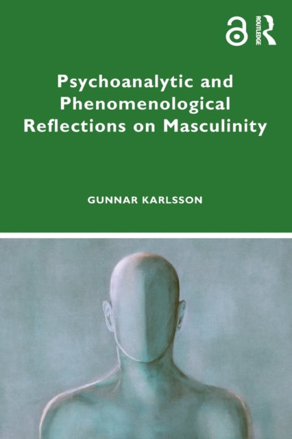 Book cover of: Psychoanalytic and Phenomenological Reflections on Masculinity. By: Gunnar Karlsson