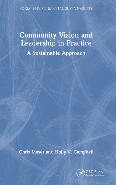 Book cover of: Community Vision and Leadership in Practice. By: Chris Maser