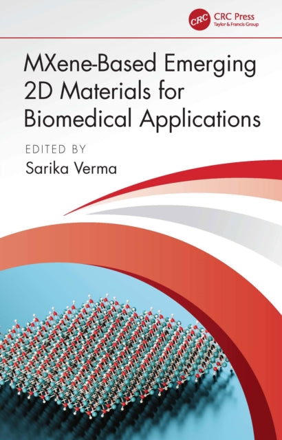 Book cover of: MXene-Based Emerging 2D Materials for Biomedical Applications. By: Sarika Verma