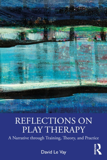 Book cover of: Reflections on Play Therapy. By: David Le Vay