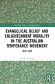 Book cover of: Evangelical Belief and Enlightenment Morality in the Australian Temperance Movement