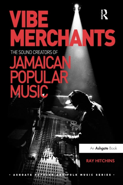 Book cover of: Vibe Merchants: The Sound Creators of Jamaican Popular Music. By: Ray Hitchins
