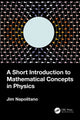 Book cover of: Short Introduction to Mathematical Concepts in Physics. By: Jim Napolitano