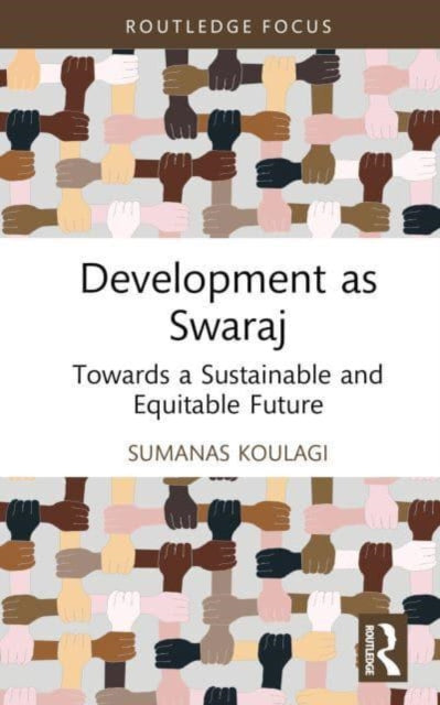 Book cover of: Development as Swaraj. By: Sumanas Koulagi