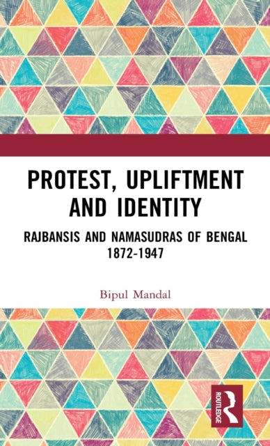 Book cover of: Protest, Upliftment and Identity. By: Bipul Mandal