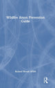 Book cover of: Wildfire Arson Prevention Guide. By: Richard Woods