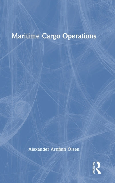 Book cover of: Maritime Cargo Operations. By: Alexander Arnfinn Olsen