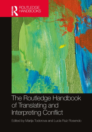 The Routledge Handbook of Translating and Interpreting Conflict