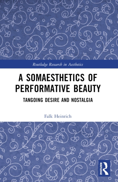 Book cover of: Somaesthetics of Performative Beauty. By: Falk Heinrich