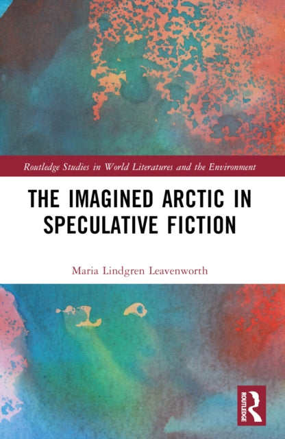 Book cover of: Imagined Arctic in Speculative Fiction. By: Maria Lindgren Leavenworth