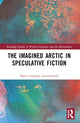 Book cover of: Imagined Arctic in Speculative Fiction. By: Maria Lindgren Leavenworth