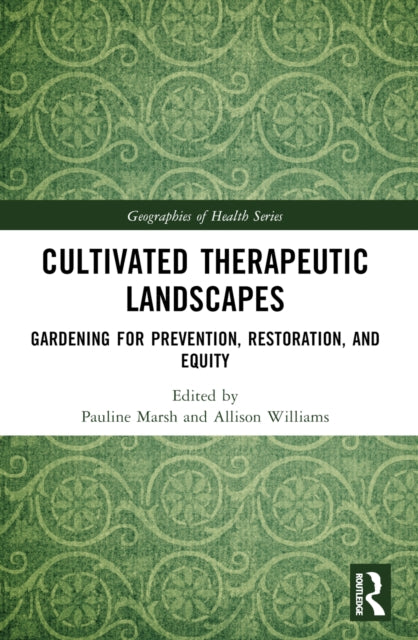 Book cover of: Cultivated Therapeutic Landscapes. By: Pauline Marsh