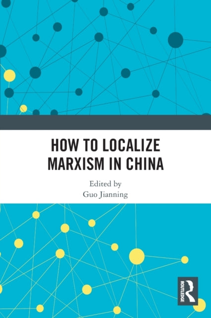 Book cover of: How to Localize Marxism in China. By: Guo Jianning