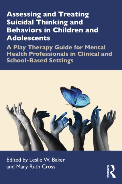 Book cover of: Assessing and Treating Suicidal Thinking and Behaviors in Children and Adolescents. By: Leslie W. Baker