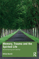 Book cover of: Memory, Trauma and the Spirited Life. By: Gillian Burrell
