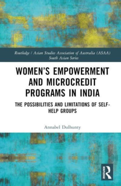 Book cover of: Women’s Empowerment and Microcredit Programmes in India. By: Annabel Dulhunty