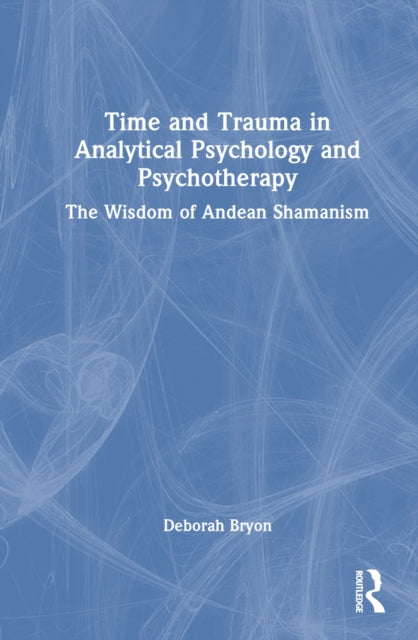 Book cover of: Time and Trauma in Analytical Psychology and Psychotherapy