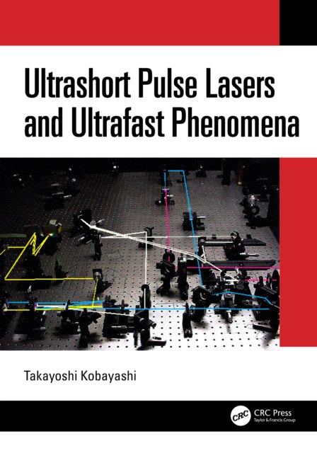 Book cover of: Ultrashort Pulse Lasers and Ultrafast Phenomena. By: T. Kobayashi
