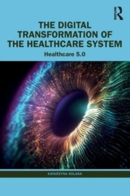 Book cover of: Digital Transformation of the Healthcare System. By: Katarzyna Kolasa