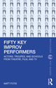 Book cover of: Fifty Key Improv Performers. By: Matt Fotis