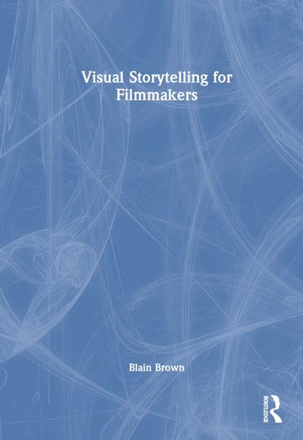 Book cover of: Visual Storytelling for Filmmakers