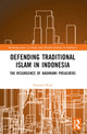 Book cover of: Defending Traditional Islam in Indonesia. By: Syamsul Rijal