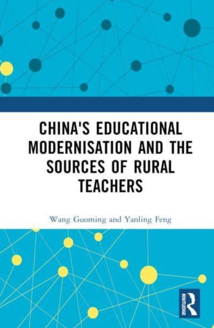 Book cover of: China's Educational Modernisation and the Sources of Rural Teachers. By: Guoming Wang