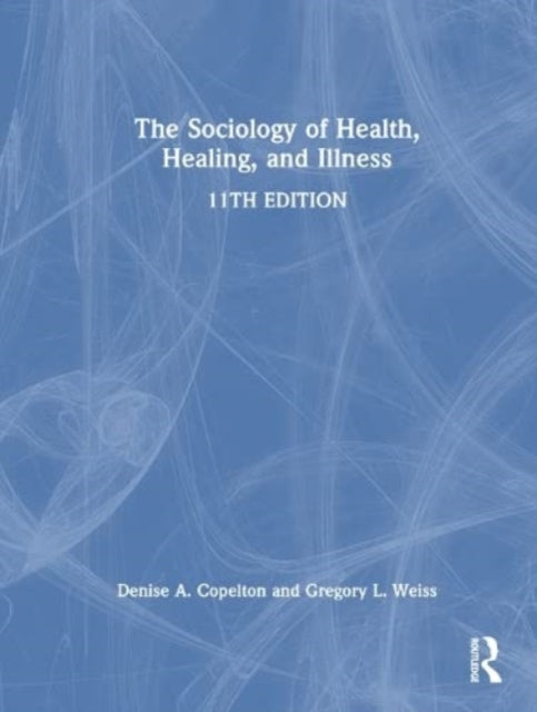Book cover of: Sociology of Health, Healing, and Illness. By: Gregory L. Weiss