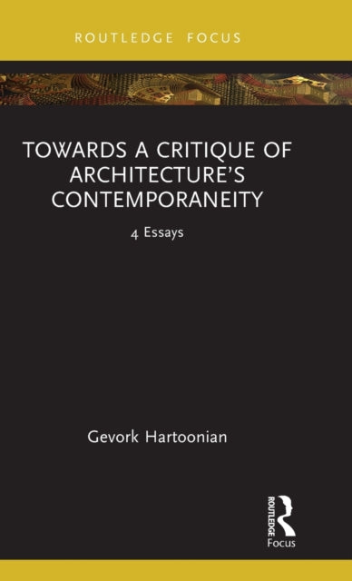 Book cover of: Towards a Critique of Architecture’s Contemporaneity. By: Gevork Hartoonian