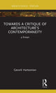Book cover of: Towards a Critique of Architecture’s Contemporaneity. By: Gevork Hartoonian