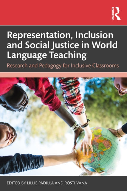Book cover of: Representation, Inclusion and Social Justice in World Language Teaching. By: Lillie Padilla