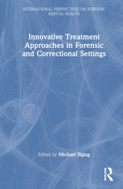 Book cover of: Innovative Treatment Approaches in Forensic and Correctional Settings