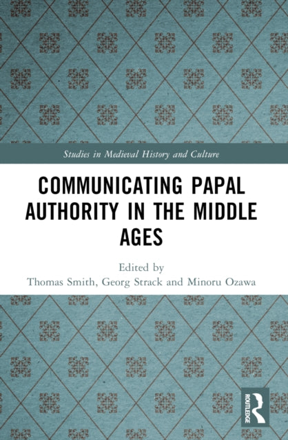 Book cover of: Communicating Papal Authority in the Middle Ages