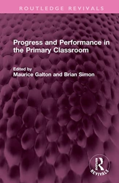 Book cover of: Progress and Performance in the Primary Classroom. By: Maurice Galton