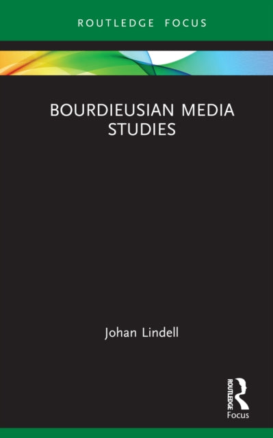 Book cover of: Bourdieusian Media Studies. By: Johan Lindell