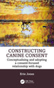 Book cover of: Constructing Canine Consent. By: Erin Jones