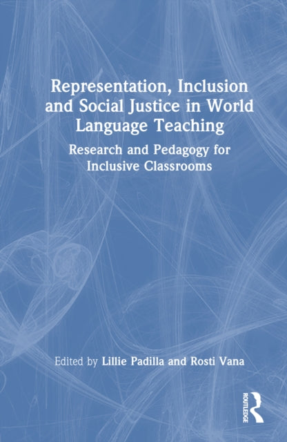 Book cover of: Representation, Inclusion and Social Justice in World Language Teaching. By: Lillie Padilla