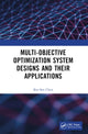 Book cover of: Multi-Objective Optimization System Designs and Their Applications